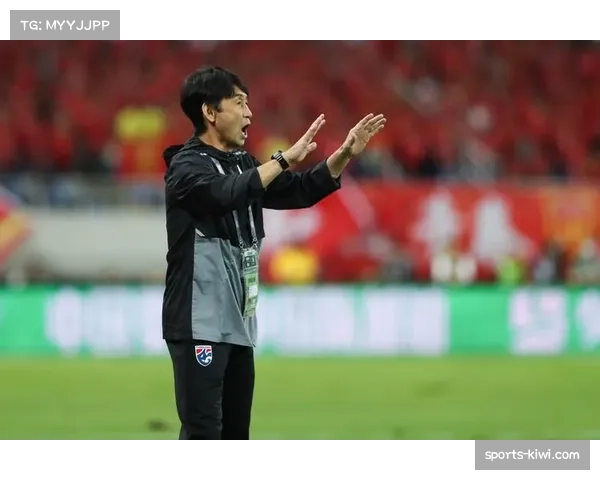 泰国主帅评中国队实力虽强但缺乏压迫性 赢球仍遭质疑